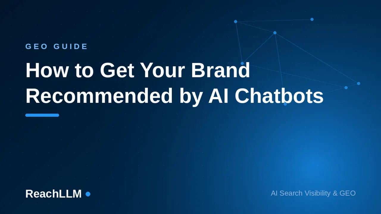 How to Get Your Brand Recommended by AI Chatbots: A Practical GEO Guide
